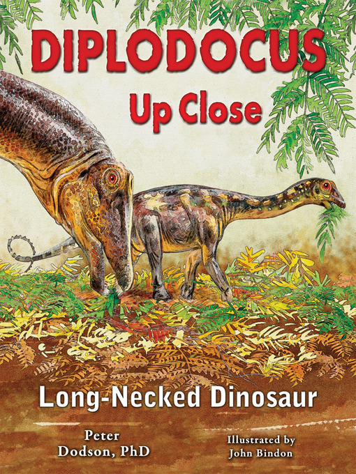 Title details for Diplodocus Up Close by Peter Dodson  PhD - Available